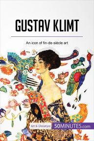 Title: Gustav Klimt: An icon of fin-de-siècle art, Author: 50Minutes