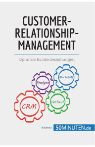 Title: Customer-Relationship-Management: Optimale Kundenbeziehungen, Author: 50minuten