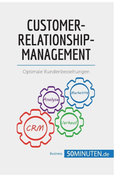 Customer-Relationship-Management: Optimale Kundenbeziehungen