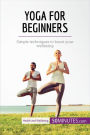 Yoga for Beginners: Simple techniques to boost your wellbeing
