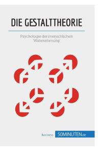 Title: Die Gestalttheorie: Psychologie der menschlichen Wahrnehmung, Author: 50minuten