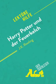 Title: Harry Potter und der Feuerkelch von J .K. Rowling (Lektürehilfe): Detaillierte Zusammenfassung, Personenanalyse und Interpretation, Author: Sandrine Guihéneuf