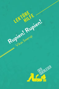 Title: Rupien! Rupien! von Vikas Swarup (Lektürehilfe): Detaillierte Zusammenfassung, Personenanalyse und Interpretation, Author: Daphné Troniseck