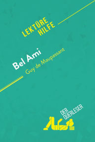 Title: Bel Ami von Guy de Maupassant (Lektürehilfe): Detaillierte Zusammenfassung, Personenanalyse und Interpretation, Author: Baptiste Frankinet