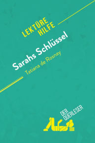 Title: Sarahs Schlüssel von Tatiana de Rosnay (Lektürehilfe): Detaillierte Zusammenfassung, Personenanalyse und Interpretation, Author: Cécile Perrel