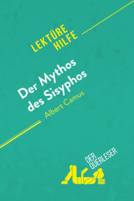 Title: Der Mythos des Sisyphos von Albert Camus (Lektürehilfe): Detaillierte Zusammenfassung, Personenanalyse und Interpretation, Author: Martine Petrini-Poli