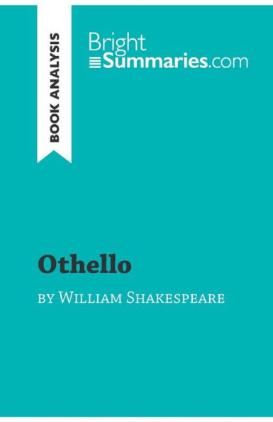 Othello by William Shakespeare (Book Analysis): Detailed Summary, Analysis and Reading Guide