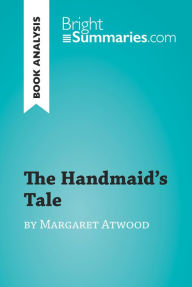 Title: The Handmaid's Tale by Margaret Atwood (Book Analysis): Detailed Summary, Analysis and Reading Guide, Author: Bright Summaries
