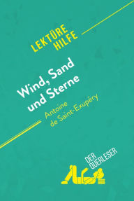 Title: Wind, Sand und Sterne von Antoine de Saint-Exupéry (Lektürehilfe): Detaillierte Zusammenfassung, Personenanalyse und Interpretation, Author: Evelyne Marotte
