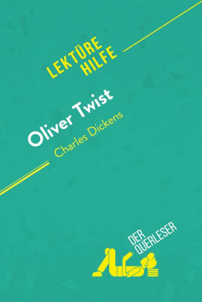 Oliver Twist von Charles Dickens (Lektürehilfe): Detaillierte Zusammenfassung, Personenanalyse und Interpretation