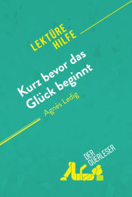 Title: Kurz bevor das Glück beginnt von Agnès Ledig (Lektürehilfe): Detaillierte Zusammenfassung, Personenanalyse und Interpretation, Author: Lucile Lhoste