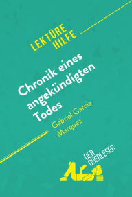 Title: Chronik eines angekündigten Todes von Gabriel García Márquez (Lektürehilfe): Detaillierte Zusammenfassung, Personenanalyse und Interpretation, Author: Natalia Torres Behar