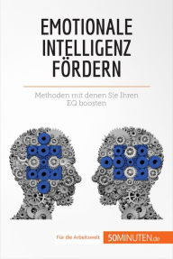 Title: Emotionale Intelligenz fördern: Methoden, mit denen Sie Ihren EQ boosten, Author: Maïlys Charlier