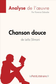 Title: Chanson douce de Leïla Slimani (Analyse de l'oeuvre): Analyse complète et résumé détaillé de l'oeuvre, Author: lePetitLitteraire