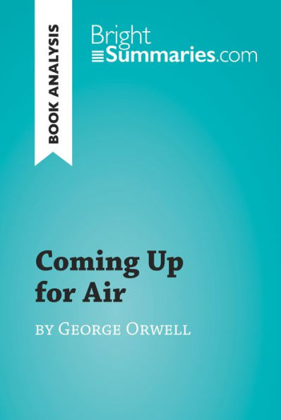 Coming Up for Air by George Orwell (Book Analysis): Detailed Summary, Analysis and Reading Guide