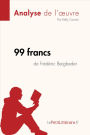 99 francs de Frédéric Beigbeder (Analyse de l'oeuvre): Analyse complète et résumé détaillé de l'oeuvre
