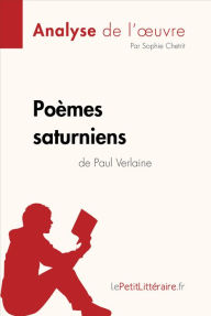 Title: Poèmes saturniens de Paul Verlaine (Analyse de l'oeuvre): Analyse complète et résumé détaillé de l'oeuvre, Author: lePetitLitteraire