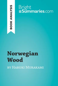 Title: Norwegian Wood by Haruki Murakami (Book Analysis): Detailed Summary, Analysis and Reading Guide, Author: Bright Summaries