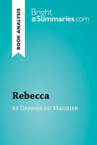 Title: Rebecca by Daphne du Maurier (Book Analysis): Detailed Summary, Analysis and Reading Guide, Author: Bright Summaries