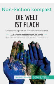 Title: Die Welt ist flach. Zusammenfassung & Analyse des Bestsellers von Thomas L. Friedman: Globalisierung und die Mechanismen dahinter, Author: 50minuten