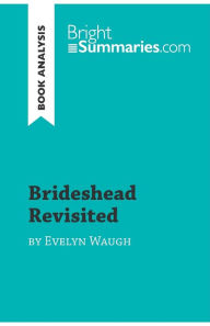 Title: Brideshead Revisited by Evelyn Waugh (Book Analysis): Detailed Summary, Analysis and Reading Guide, Author: Bright Summaries