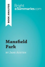 Title: Mansfield Park by Jane Austen (Book Analysis): Detailed Summary, Analysis and Reading Guide, Author: Bright Summaries