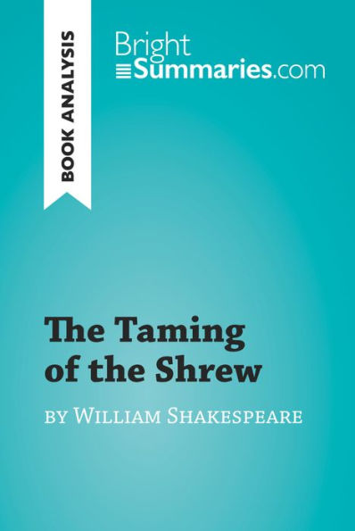 The Taming of the Shrew by William Shakespeare (Book Analysis): Detailed Summary, Analysis and Reading Guide