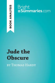 Title: Jude the Obscure by Thomas Hardy (Book Analysis): Detailed Summary, Analysis and Reading Guide, Author: Bright Summaries