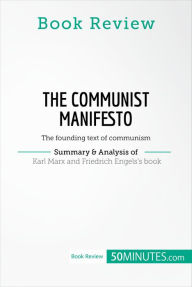 Title: Book Review: The Communist Manifesto by Karl Marx and Friedrich Engels: The founding text of communism, Author: 50minutes