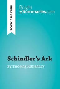 Title: Schindler's Ark by Thomas Keneally (Book Analysis): Detailed Summary, Analysis and Reading Guide, Author: Bright Summaries