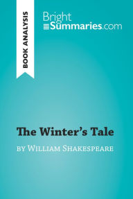 Title: The Winter's Tale by William Shakespeare (Book Analysis): Detailed Summary, Analysis and Reading Guide, Author: Bright Summaries