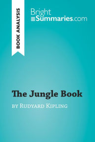 Title: The Jungle Book by Rudyard Kipling (Book Analysis): Detailed Summary, Analysis and Reading Guide, Author: Bright Summaries