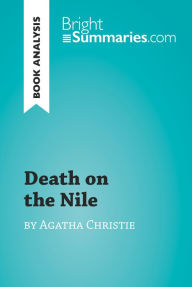 Title: Death on the Nile by Agatha Christie (Book Analysis): Detailed Summary, Analysis and Reading Guide, Author: Bright Summaries