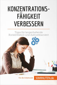 Title: Konzentrationsfähigkeit verbessern: Tipps für langanhaltende Konzentration und Aufmerksamkeit, Author: Maïlys Charlier