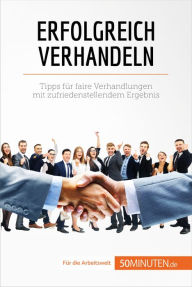 Title: Erfolgreich verhandeln: Tipps für faire Verhandlungen mit zufriedenstellendem Ergebnis, Author: Florence Schandeler