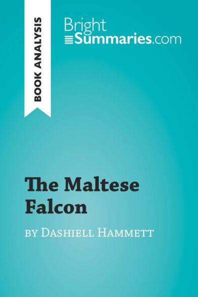 The Maltese Falcon by Dashiell Hammett (Book Analysis): Detailed Summary, Analysis and Reading Guide