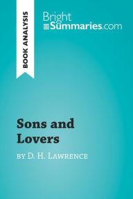 Title: Sons and Lovers by D.H. Lawrence (Book Analysis): Detailed Summary, Analysis and Reading Guide, Author: Bright Summaries
