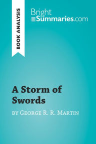 Title: A Storm of Swords by George R. R. Martin (Book Analysis): Detailed Summary, Analysis and Reading Guide, Author: Bright Summaries