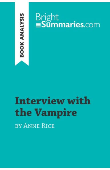 Interview with the Vampire by Anne Rice (Book Analysis): Detailed Summary, Analysis and Reading Guide