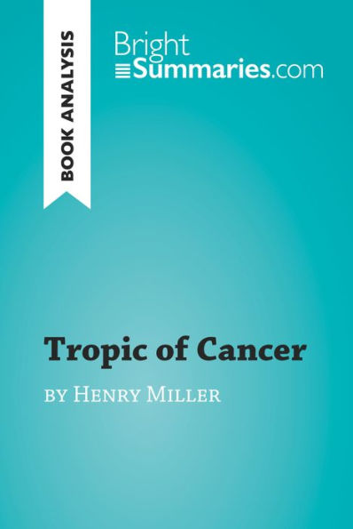 Tropic of Cancer by Henry Miller (Book Analysis): Detailed Summary, Analysis and Reading Guide