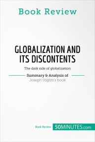 Title: Book Review: Globalization and Its Discontents by Joseph Stiglitz: The dark side of globalization, Author: 50Minutes