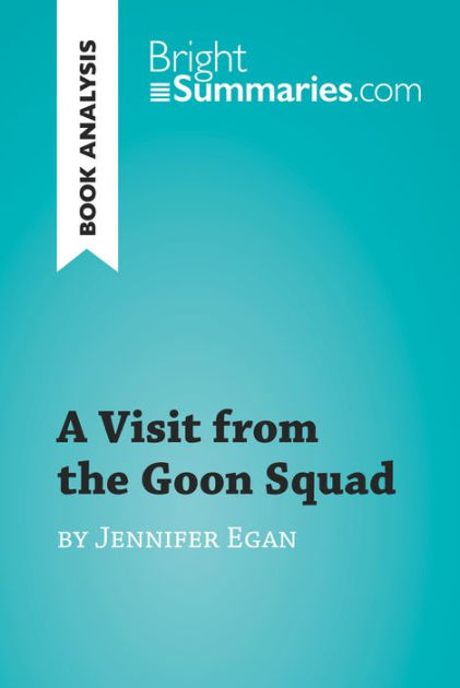 A Visit from the Goon Squad by Jennifer Egan (Book Analysis): Detailed ...