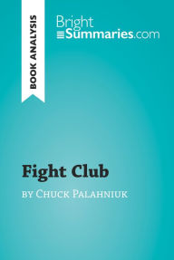 Title: Fight Club by Chuck Palahniuk (Book Analysis): Detailed Summary, Analysis and Reading Guide, Author: Bright Summaries