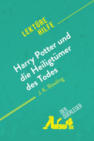 Title: Harry Potter und die Heiligtümer des Todes von J. K. Rowling (Lektürehilfe): Detaillierte Zusammenfassung, Personenanalyse und Interpretation, Author: Amy Ainsworth