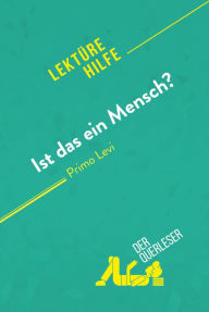 Title: Ist das ein Mensch? von Primo Levi (Lektürehilfe): Detaillierte Zusammenfassung, Personenanalyse und Interpretation, Author: Sibylle Greindl