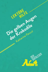 Title: Die gelben Augen der Krokodile von Katherine Pancol (Lektürehilfe): Detaillierte Zusammenfassung, Personenanalyse und Interpretation, Author: der Querleser