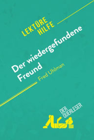 Title: Der wiedergefundene Freund von Fred Uhlman (Lektürehilfe): Detaillierte Zusammenfassung, Personenanalyse und Interpretation, Author: Valentine Hanin