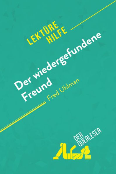 Der wiedergefundene Freund von Fred Uhlman (Lektürehilfe): Detaillierte Zusammenfassung, Personenanalyse und Interpretation