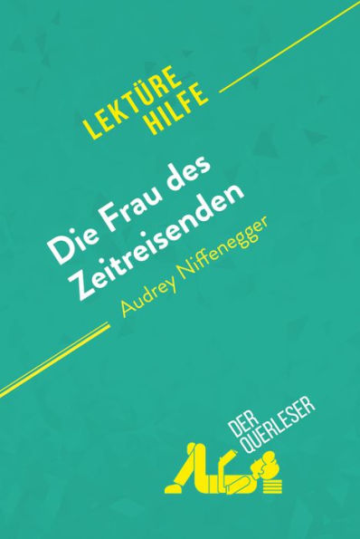 Die Frau des Zeitreisenden von Audrey Niffenegger (Lektürehilfe): Detaillierte Zusammenfassung, Personenanalyse und Interpretation