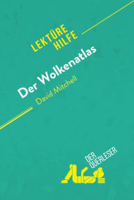 Title: Der Wolkenatlas von David Mitchell (Lektürehilfe): Detaillierte Zusammenfassung, Personenanalyse und Interpretation, Author: der Querleser